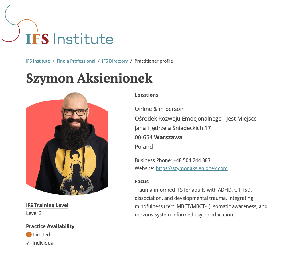 Szymon Aksienionek - Trauma-informed IFS for adults with ADHD, C-PTSD, dissociation, and developmental trauma. Integrating mindfulness (cert. MBCT/MBCT-L), somatic awareness, and nervous-system-informed psychoeducation.